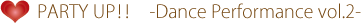 -PARTY UP！！　-Dance Performance vol.2-
